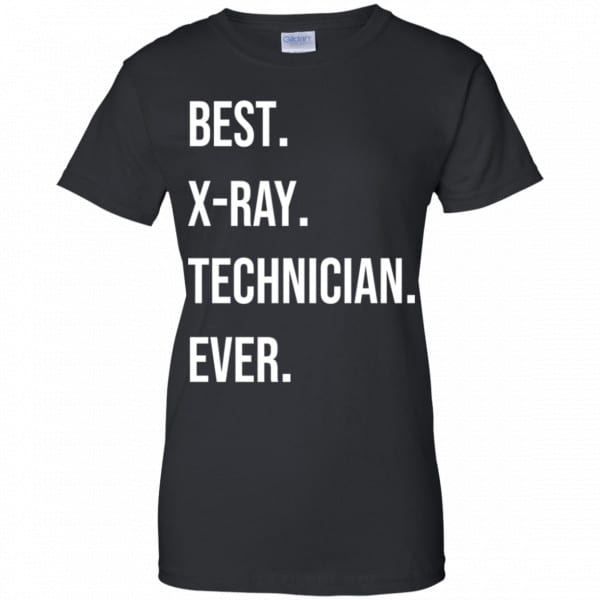 Best X-ray Technician Ever Shirt, Hoodie, Tank New Designs 11