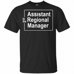 To The Assistant Regional Manager Shirt, Hoodie, Tank New Designs