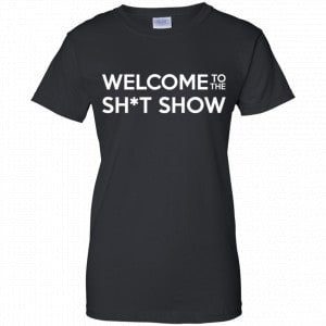 Welcome To The Shit Show Shirt, Hoodie, Tank 9