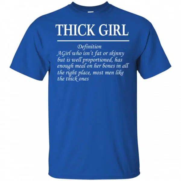 Thick Girl Definition A Girl Who Isn’t Fat Or Skinny Shirt, Hoodie, Tank 5