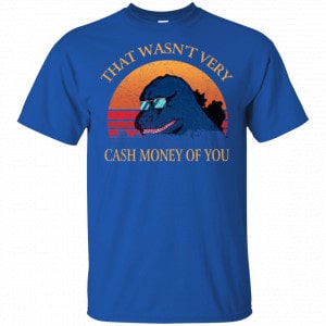 That Wasn’t Very Cash Money Of You Vintage Godzilla Shirt, Hoodie, Tank 8 That Wasn’t Very Cash Money Of You Vintage Godzilla Shirt, Hoodie, Tank 8