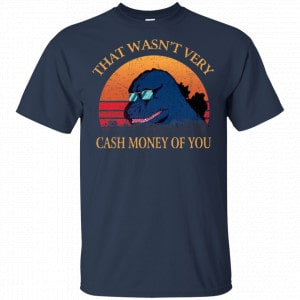 That Wasn’t Very Cash Money Of You Vintage Godzilla Shirt, Hoodie, Tank 9 That Wasn’t Very Cash Money Of You Vintage Godzilla Shirt, Hoodie, Tank 9