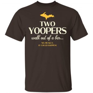 Two Yoopers Walk Out Of A Bar Shirt, Hoodie, Tank Apparel 2
