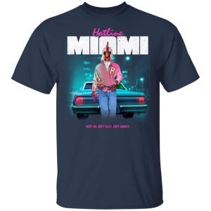 Hotline Miami Get In Get Out Get Away Shirt, Hoodie, Tank 17 Hotline Miami Get In Get Out Get Away Shirt, Hoodie, Tank 17