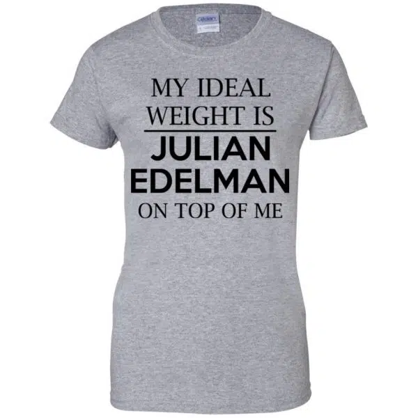 My Ideal Weight Is Julian Edelman On Top Of Me Shirt, Hoodie, Tank 12