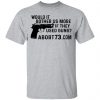 Would It Bother Us More if They Used Guns Shirt, Hoodie, Tank 2
