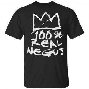 100% Real Negus Shirt, Hoodie, Tank New Designs