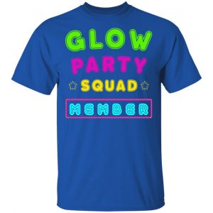 Glow Party Squad Member - Group Rave Party Outfit Shirt, Hoodie, Tank 16