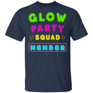 Glow Party Squad Member - Group Rave Party Outfit Shirt, Hoodie, Tank 17