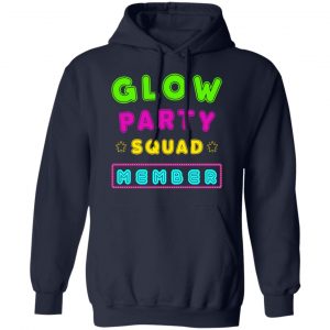 Glow Party Squad Member - Group Rave Party Outfit Shirt, Hoodie, Tank 19