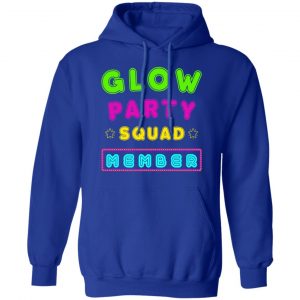 Glow Party Squad Member - Group Rave Party Outfit Shirt, Hoodie, Tank 21