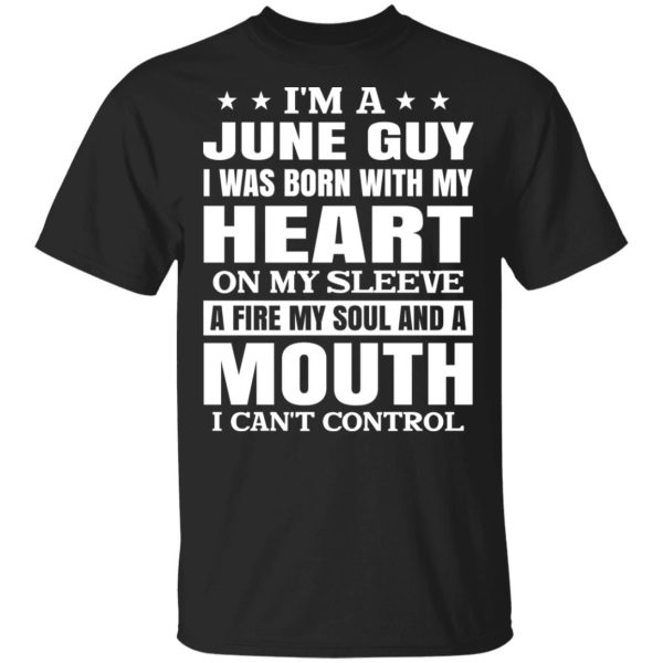 I'm A June Guy I Was Born With My Heart On My Sleeve Shirt, Hoodie, Tank 3