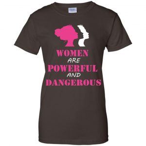 Women Are Powerful and Dangerous Shirt, Hoodie, Tank 23