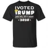 I Voted Trump And Will Do It Again 2020 Shirt, Hoodie, Tank 2