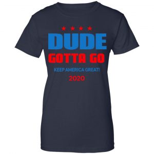 Dude Gotta Go Keep America Great 2020 Shirt, Hoodie, Tank 24