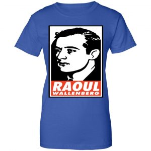 Raoul Wallenberg Save Lives, Do Crimes Shirt, Hoodie, Tank 48