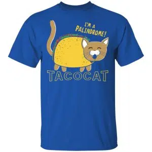 Tacocat I'm A Palindrome Shirt, Hoodie, Tank 16