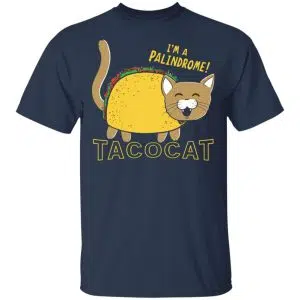 Tacocat I'm A Palindrome Shirt, Hoodie, Tank 17