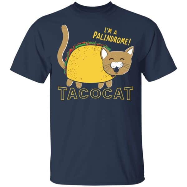 Tacocat I'm A Palindrome Shirt, Hoodie, Tank | 0sTees