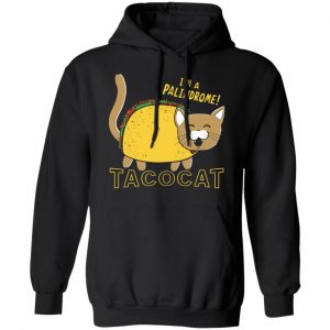 Tacocat I'm A Palindrome Shirt, Hoodie, Tank 18