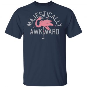 Majestically Awkward Shirt, Hoodie, Tank 17