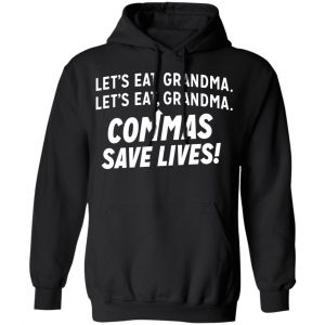 Let's Eat Grandma Commas Save Lives Shirt, Hoodie, Tank 18