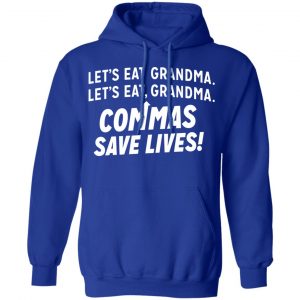 Let's Eat Grandma Commas Save Lives Shirt, Hoodie, Tank 21