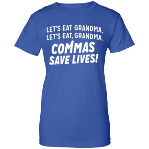 Let's Eat Grandma Commas Save Lives Shirt, Hoodie, Tank 25