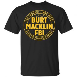 Burt Macklin, FBI Shirt, Hoodie, Tank New Designs