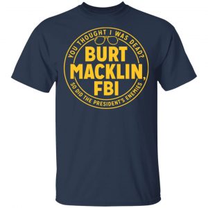 Burt Macklin, FBI Shirt, Hoodie, Tank 17