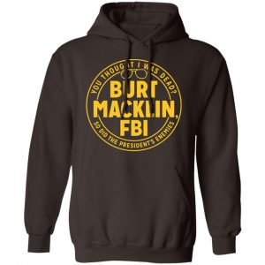 Burt Macklin, FBI Shirt, Hoodie, Tank 20