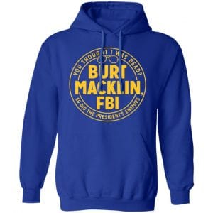 Burt Macklin, FBI Shirt, Hoodie, Tank 21