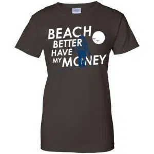 Beach Better Have My Money Shirt, Hoodie, Tank 23