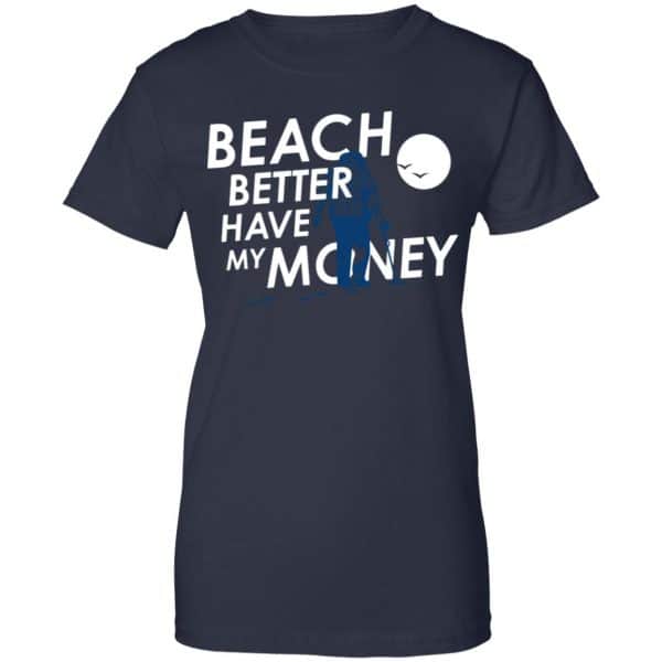 Beach Better Have My Money Shirt, Hoodie, Tank New Designs 13