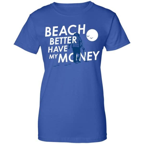 Beach Better Have My Money Shirt, Hoodie, Tank New Designs 14