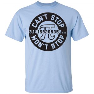Pi Can't Stop Won't Stop Shirt, Hoodie, Tank 16