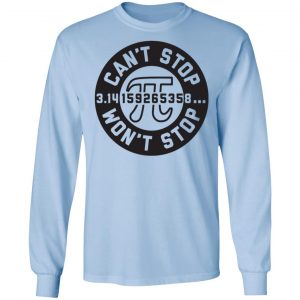 Pi Can't Stop Won't Stop Shirt, Hoodie, Tank 19