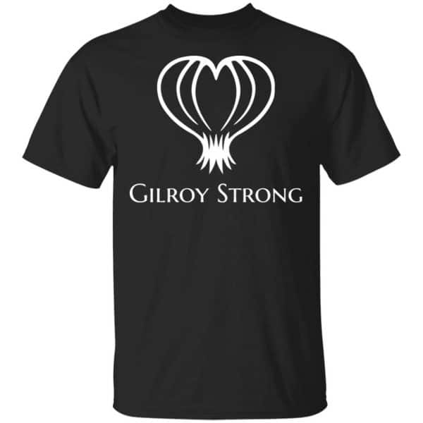 Gilroy Strong T-Shirt, Gilroy Garlic Festival, California Shirt, Hoodie, Tank 3