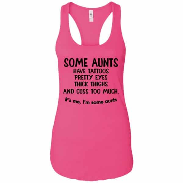 Some Aunts Have Tattoos Pretty Eyes Thick Thighs And Cuss Too Much Shirt, Hoodie, Tank 3