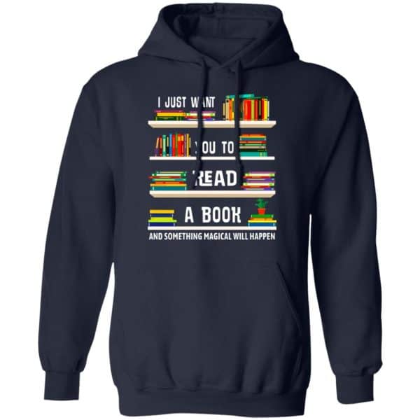 I Just Want You To Read A Book And Something Magical Will Happen Shirt, Hoodie, Tank New Designs 8