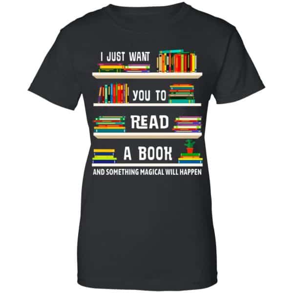I Just Want You To Read A Book And Something Magical Will Happen Shirt, Hoodie, Tank New Designs 11