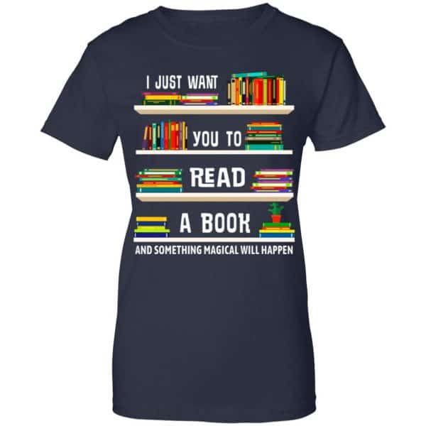 I Just Want You To Read A Book And Something Magical Will Happen Shirt, Hoodie, Tank New Designs 13