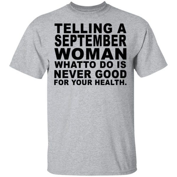 Telling A September Woman What To Do Is Never Good Shirt, Hoodie, Tank 3