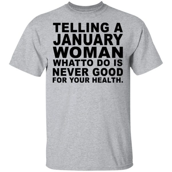 Telling A January Woman What To Do Is Never Good Shirt, Hoodie, Tank 3