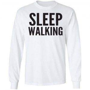 Sleep Walking Shirt, Hoodie, Tank 18