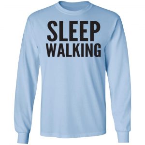 Sleep Walking Shirt, Hoodie, Tank 19