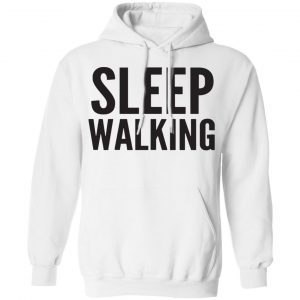 Sleep Walking Shirt, Hoodie, Tank 21