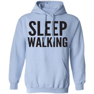 Sleep Walking Shirt, Hoodie, Tank 22