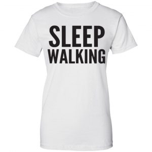 Sleep Walking Shirt, Hoodie, Tank 24