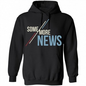 Some More News Shirt, Hoodie, Tank 18